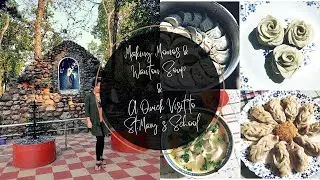 Home Style Chicken Momos & Wanton soup |  A quick visit to St. Mary's School/Church | Random Vlog |