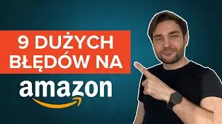 9 Błęd&oacute;w na Amazon Przez Kt&oacute;re Stracisz Pieniądze