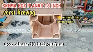 skema box planar 18 inch versi brewog ! castum box