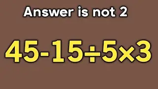 45-15÷5×3 = ❓ / This math tricks will blow your mind / PEMDAS rules question
