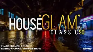 House 'Glam' Classics 90' por Edinho Chagas e Vinicius Nape [Epis&oacute;dio 010]