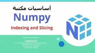 Numpy - بالعربى : Array Indexing and Slicing