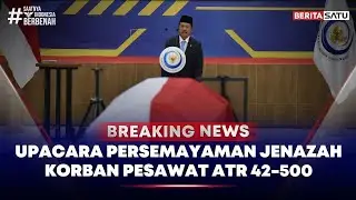Breaking News |  Upacara Persemayaman Jenazah Korban Pesawat ATR 42-500
