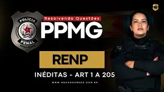 RESOLVENDO 20 QUESTÕES INÉDITAS DE RENP – PPMG 2025