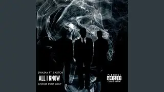 All I Know (feat. Skxtch)