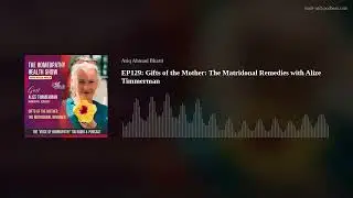 EP129: Gifts of the Mother: The Matridonal Remedies with Alize Timmerman