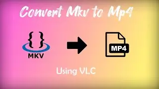 How to convert mkv to mp4 without losing quality 2021