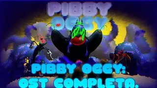 Pibby Oggy: Trilha Sonora Completa - Parte 1