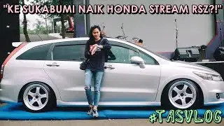 TASVLOG #9 | KE SUKABUMI NAIK HONDA STREAM RSZ?! | INTERSPORT AUTOSHOW 2018 - SUKABUMI