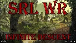 DESTINY | SRL WR | Infinite Descent 3:49