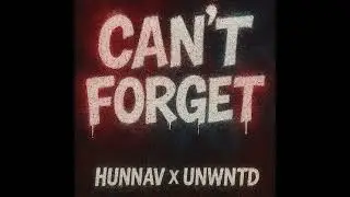 Can&rsquo;t Forget with HunnaV (Audio)