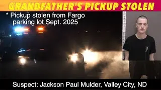Grandfather's Pickup Stolen In Fargo