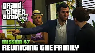 GTA V (NVR Mod) | Walkthrough - Mission 47: Reuniting the Family
