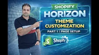 Welcome to Shopify Horizon Theme Customization &ndash; Full Part 1 | Introduction & Setup