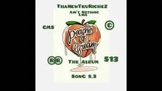 100 Shots Of Peach Later ~By~ #ThaNewTruRicheZ #AintNothingLikePeaches&CreamTheAlbum #GMS #SonG8 