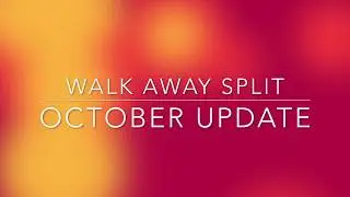 September Walk Away Split Update  It Worked!