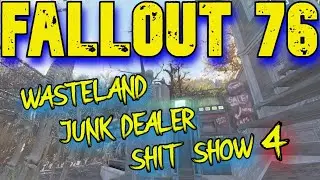 Fallout 76 Wasteland Junk Dealer Shit Show 04