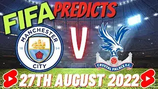 Manchester City v Crystal Palace 27th August 2022 Highlights &ndash; FIFA Prediction #shorts