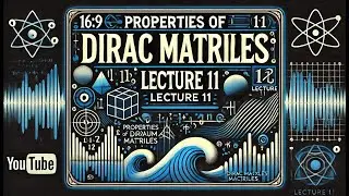 Properties Of Dirac's Matrices || Lecture-11 || By- A.B Mohapatra || MISSION GO ON