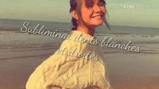 Dents blanches et droites Subliminal♃
