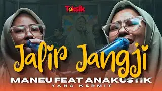 JALIR JANGJI &ndash; COVER MANEU FEAT ANAKUSTIK (CIPTAAN YANA KERMIT)