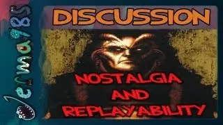Nostalgia and Replayability - Why do I keep playing old games? [Discussion]