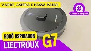 LIECTROUX G7 robô aspirador que varre, aspira e passa pano ao mesmo tempo!@querocomprar