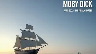 Moby Dick: Part 100 &ndash; Ahab and the Carpenter