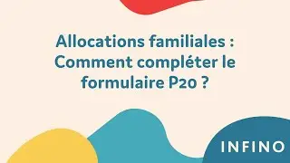 Allocations familiales : les formulaires P20A, P20b et P20C | Infino Bruxelles