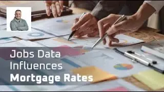 How Jobs Data Could Impact Mortgage Rates in 2024