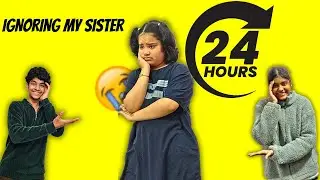 IGNORING MY SISTER FOR 24 HOURS | #ignore #prank #trending