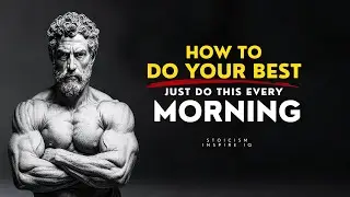 How To Do Your Best Every Morning – STOIC MORNING SECRETS | STOICISM