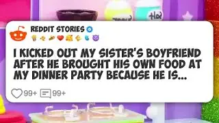 I kicked out my sister&rsquo;s boyfriend after he brought his own food at my dinner party #reddit 