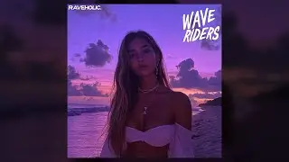 RAVEHOLIC. - WAVE RIDERS [EDM 2024] 🤍