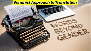 How Feminism Changes Translation Forever!