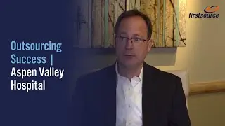 Firstsource Community Business Office Outsourcing | David Ressler, CEO, Aspen Valley Hospital