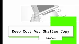 Deep Copy VS Shallow Copy Explained in Detail | CodesTown