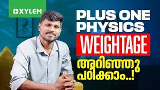 Plus One Physics: Weightage അറിഞ്ഞു പഠിക്കാം! | Xylem Plus One