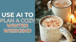 How to Use AI to Plan a Cozy Winter Weekend (Hygge-Inspired)