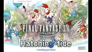 Hatching-tide 2021 Playthrough | FFXIV