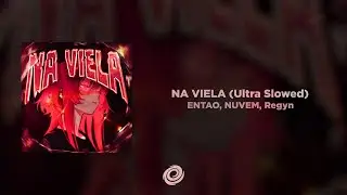 ENTAO, Aeri, Regyn - NA VIELA (Ultra Slowed)