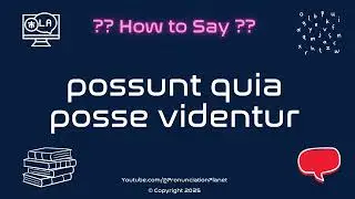 🌟 📚 How to Pronounce possunt quia posse videntur? (CORRECTLY) | Pronunciation Planet