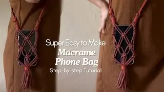 Super Easy to Make Macrame Phone Bag Tutorial for Beginners | Step-by-Step Instruction