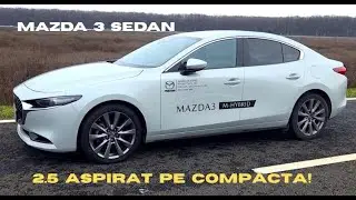 Test Drive in premiera cu Mazda 3 Sedan 2.5 e-SKYACTIV-G 140 CP AT6 de 23.890 euro cu TVA inclus