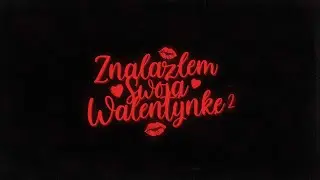 dzakob, zuyeh, kaivien - znalazłem swoją walentynkę 2