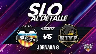 SLO al Detalle Jornada 8 | VALENCIA ESPORTS VS KIYF | eSports Underground