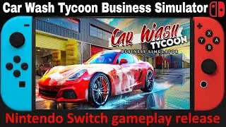 Car Wash Tycoon Business Simulator - Nintendo Switch gameplay release - the new business