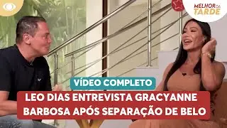 COMPLETO: Leo Dias entrevista Gracyanne Barbosa após separação de Belo