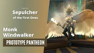 Heroic Prototype Pantheon, Sepulcher of the First Ones Raid - Windwalker Monk POV