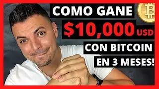Como Ganar Dinero con Bitcoin - $10,000 usd en 3 MESES!